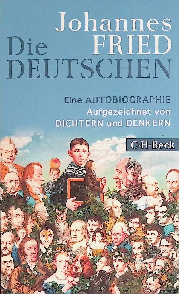 Fried, Johannes - Die Deutschen: Eine Autobiographie