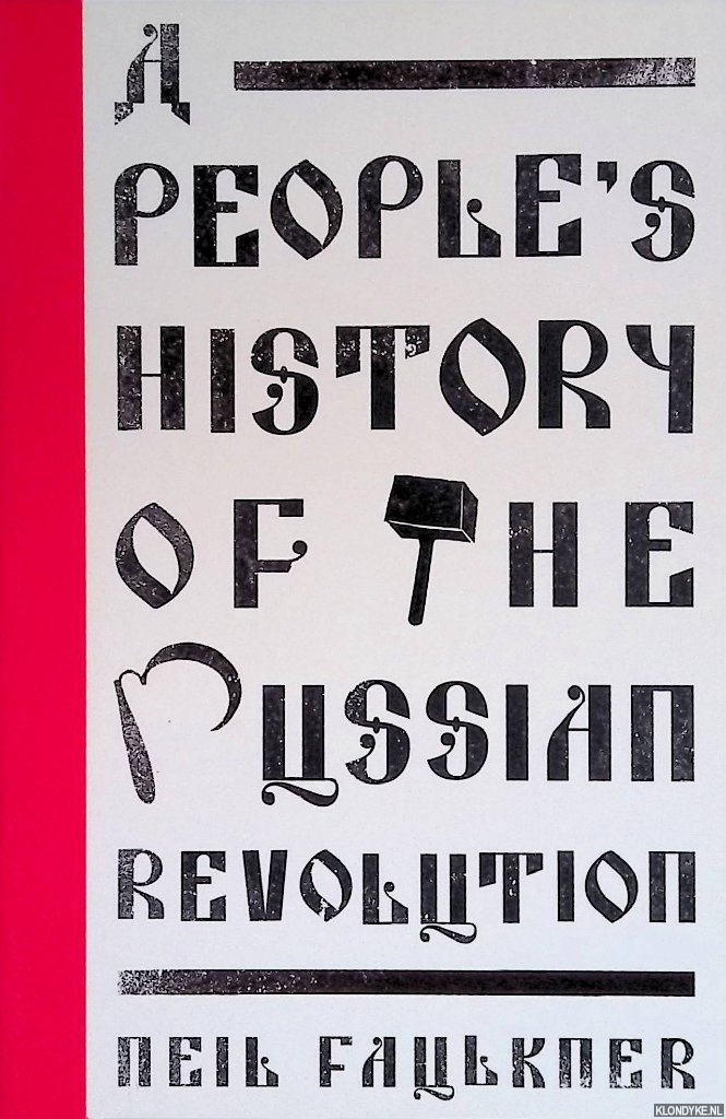 Faulkner, Neil - A People's History of the Russian Revolution