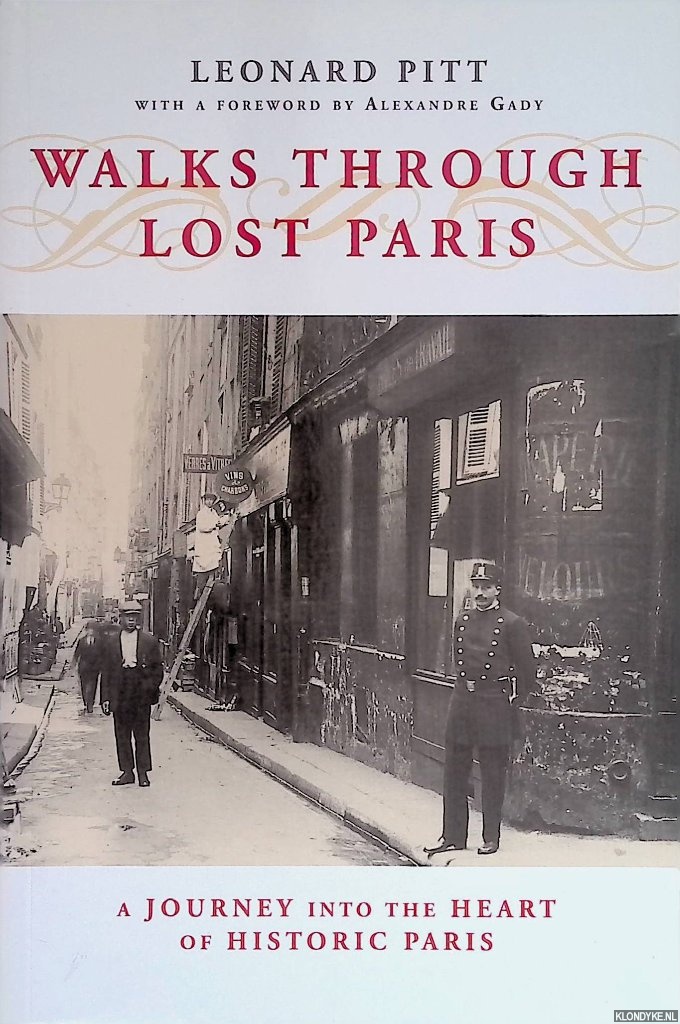 Pitt, Leonard - Walks Through Lost Paris: A Journey Into the Heart of Historic Paris