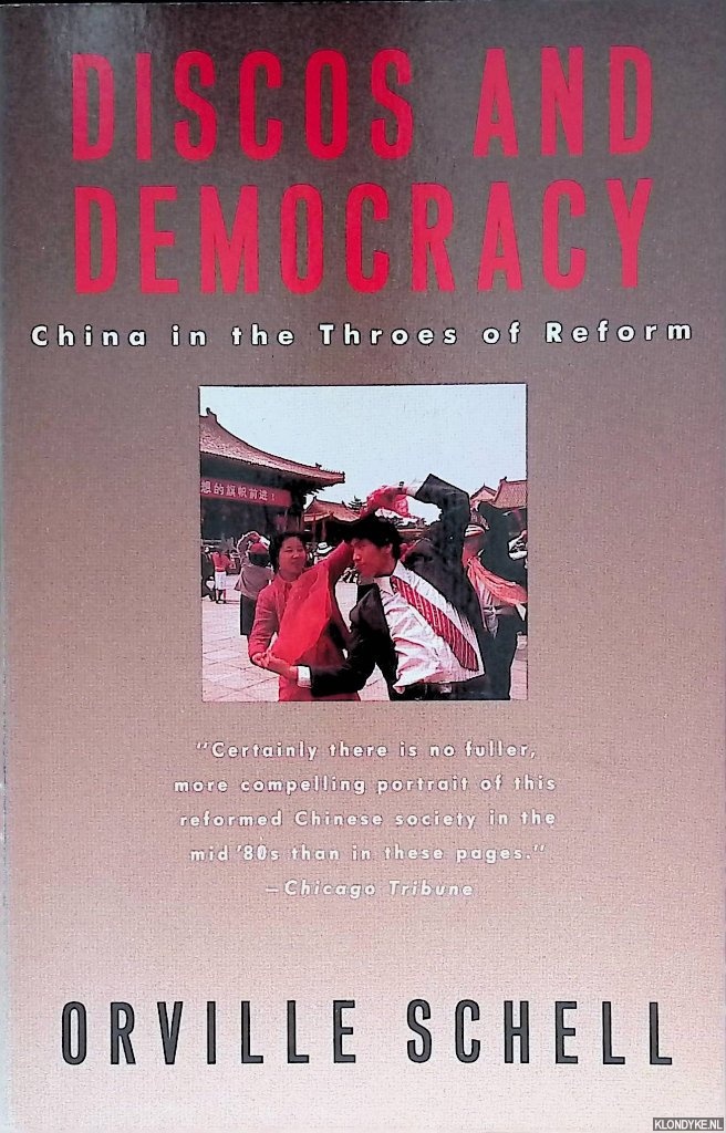 Schell, Orville - Discos and Democracy: China in the Throes of Reform