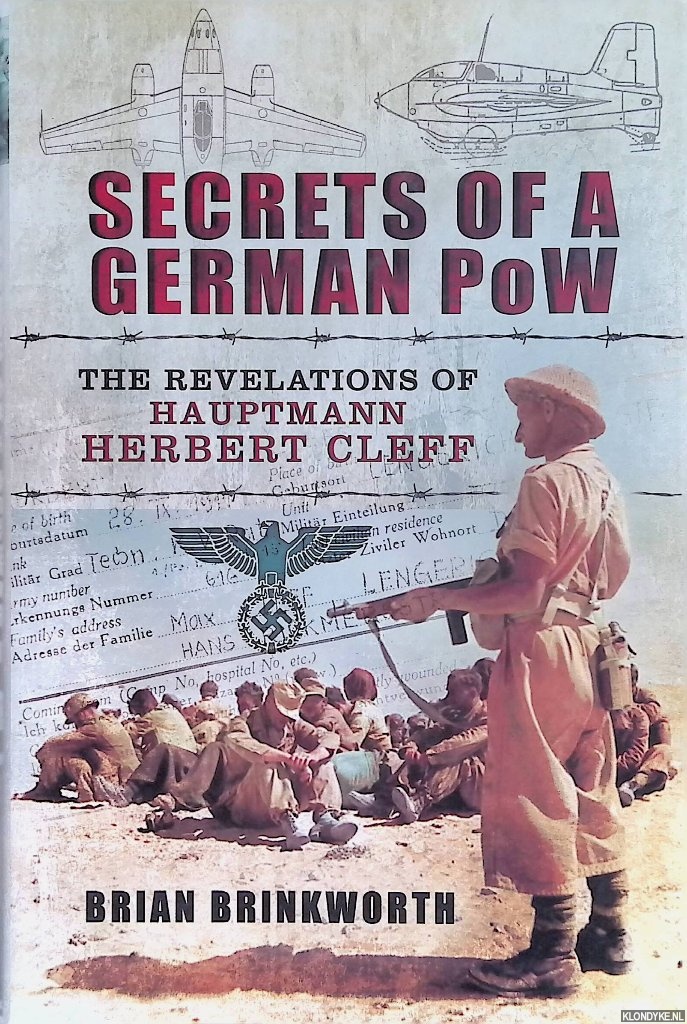 Brinkworth, Brian - Secrets of a German POW: The Revelations of Hauptmann Herbert Cleff