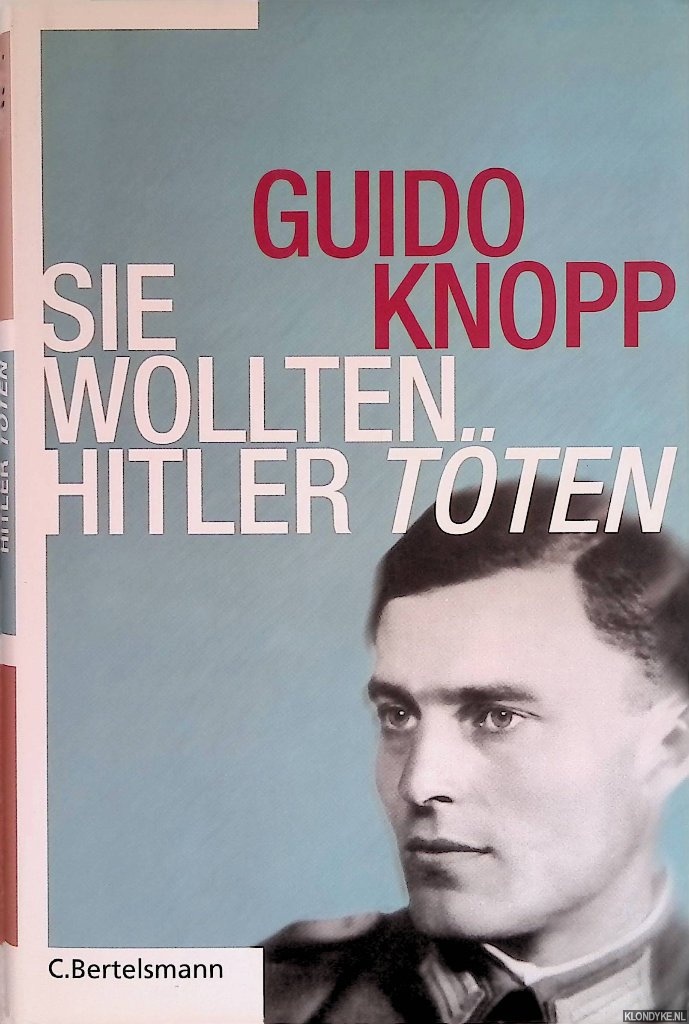 Knopp, Guido - Sie wollten Hitler tten