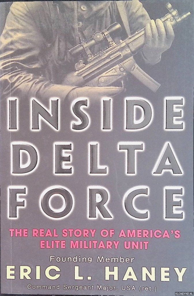Haney, Eric - Inside Delta Force: The Story of America's Elite Counterterrorist Unit