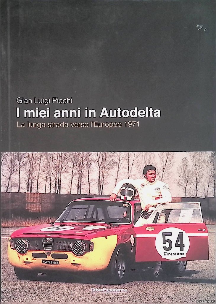 Picchi, Gian Luigi - I miei anni in Autodelta. La lunga strada verso l'Europeo 1971