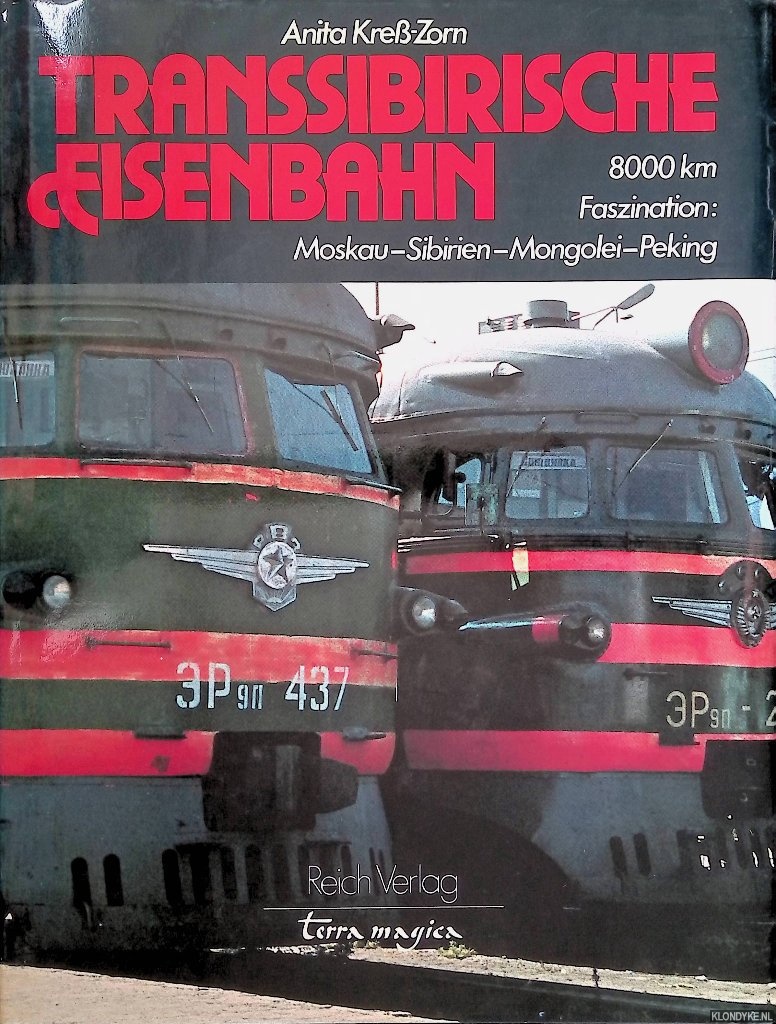 Kre-Zorn, Anita - Transsibirische Eisenbahn. 8000 km Faszination: Moskau - Sibirien - Mongolei - Peking