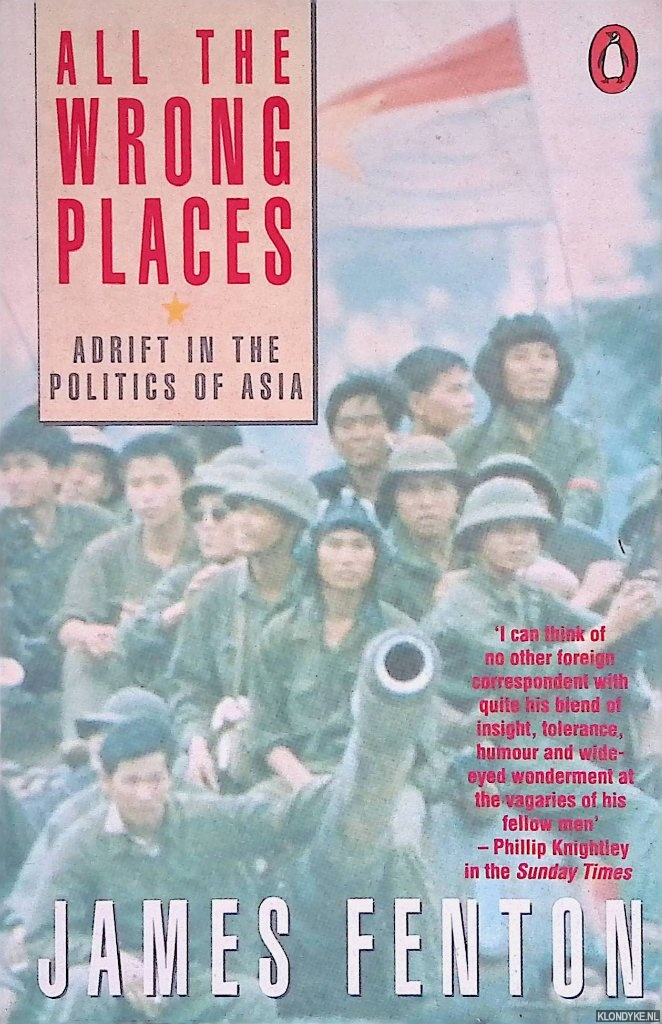Fenton, James - All the Wrong Places: Adrift in the Politics of Asia