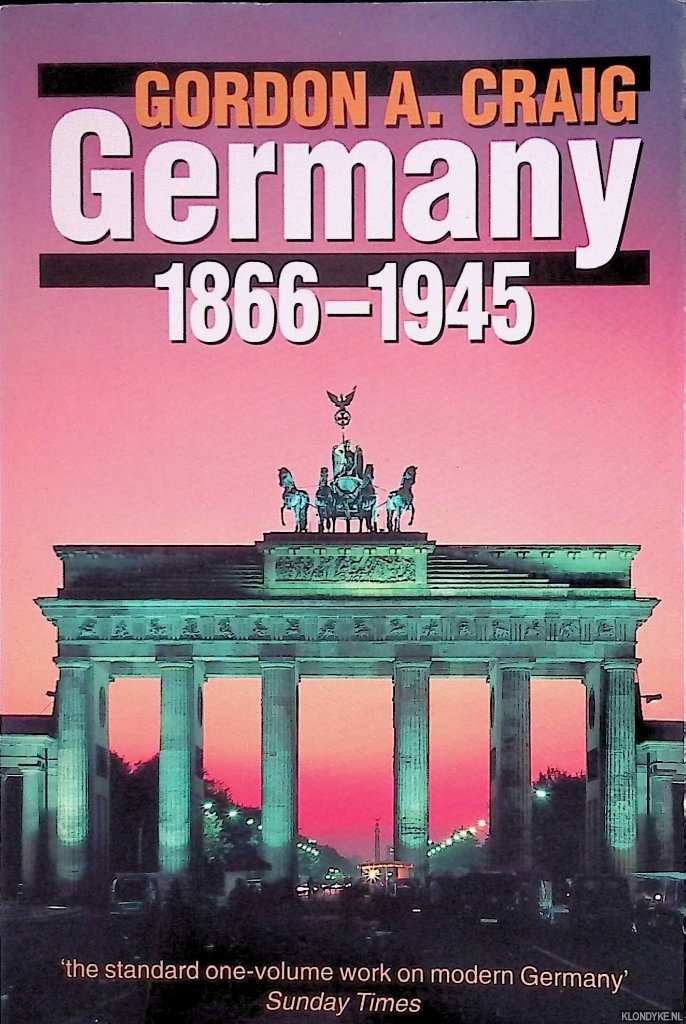 Craig, Gordon A. - Germany 1866-1945