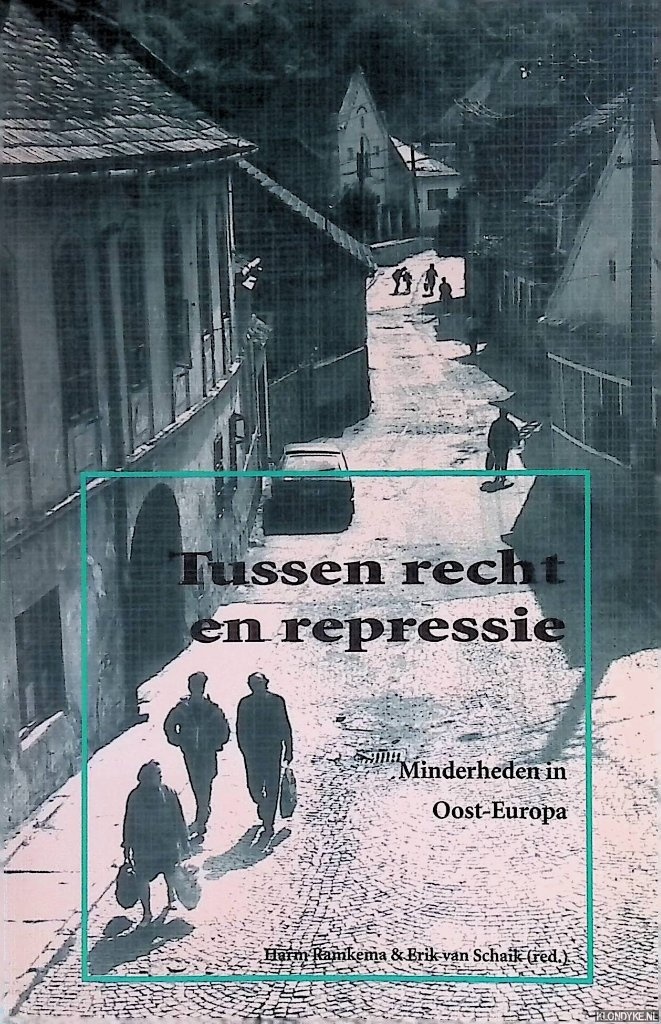 Ramkema, Harm & Erik van Schaik - Tussen recht en repressie. Minderheden in Oost-Europa