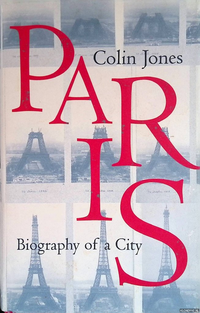 Jones, Colin - Paris: Biography of A City