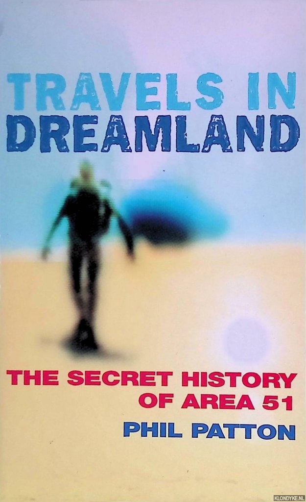 Patton, Phil - Travels in Dreamland: The Secret History of Area 51