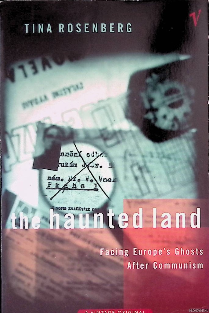 Rosenberg, Tina - The Haunted Land. Facing Europe's Ghosts After Communism