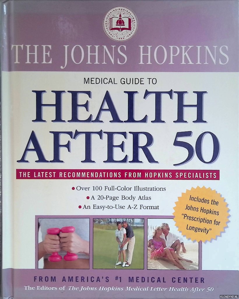 Margolis, Simeon - The Johns Hopkins Medical Guide to Health After 50: Over 100 Full-color Illustrations, A 20-Page Body Atlas, An Easy-to-Use A-Z Format