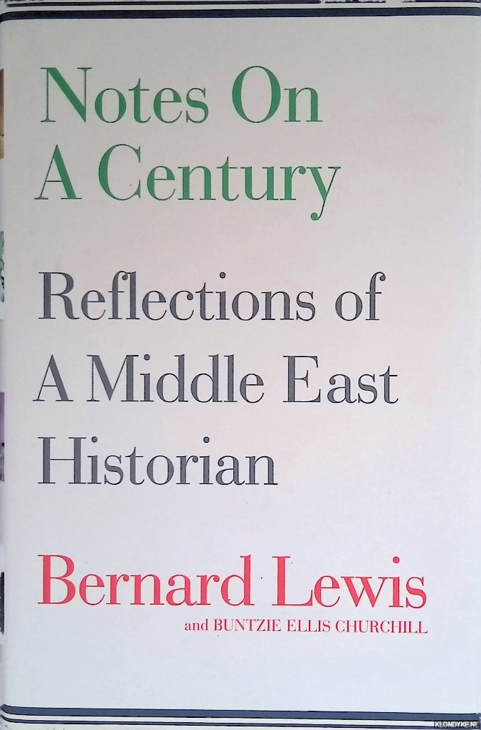 Churchill, Buntzie Ellis - Notes on a Century: Reflections of A Middle East Historian