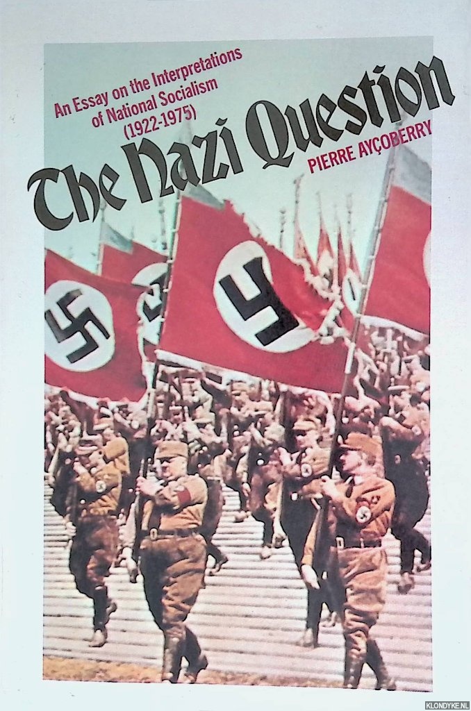 Aycoberry, Pierre - The Nazi Question: an Essay on the Interpretations of National Socialsim (1922-1975)