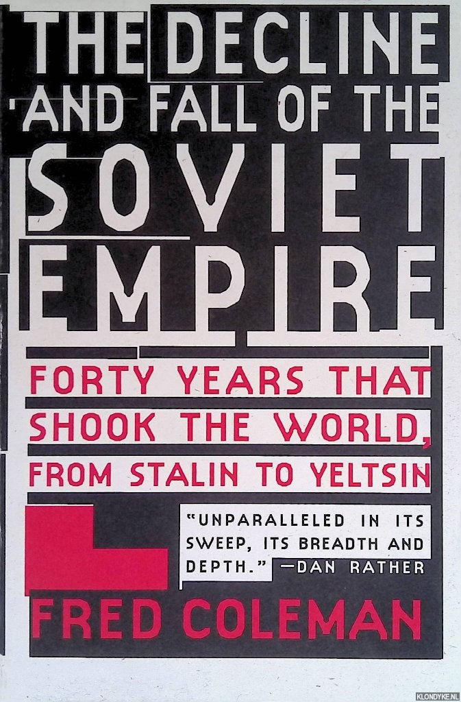 Coleman, Fred - Decline and Fall of the Soviet Empire : Forty Years That Shook the World, from Stalin to Yeltsin