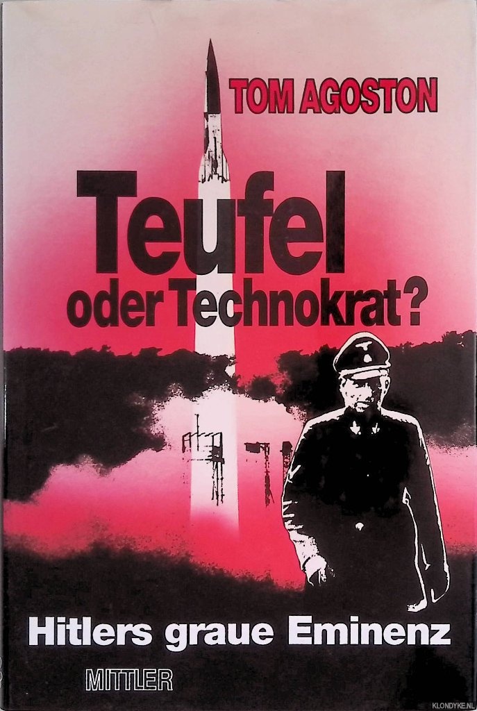 Agoston, Tom - Teufel oder Technokrat? Hitlers graue Eminenz