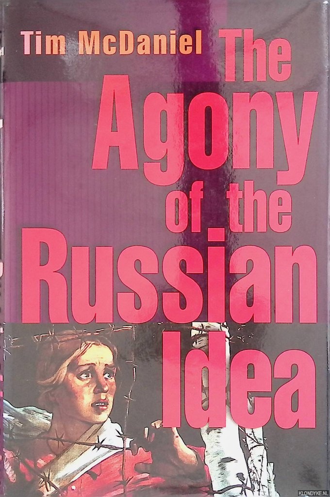 McDaniel, Tim - The Agony of the Russian Idea