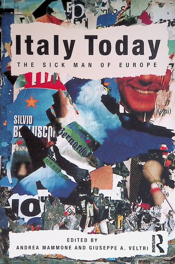 Mammone Andrea & Giuseppe A. Veltri - Italy Today: The Sick Man of Europe