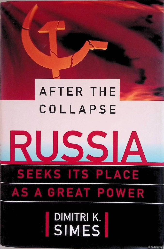 Simes, Dimitri K. - After the Collapse: Russia Seeks Its Place As a Great Power