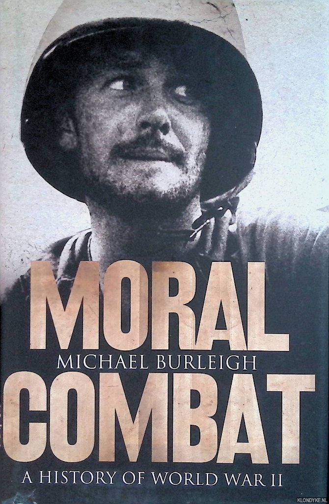 Burleigh, Michael - Moral combat. A history of World War II
