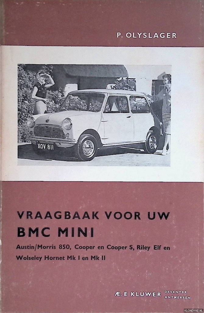 Olyslager, P. - Vraagbaak voor uw BMC Mini. Een complete handleiding voor de typen: ADO 15: Austin/Morris 850 (Mini); Riley Elf, Wolseley Hornet Mk I en MK II, ADO 50: Austin/Morris-Cooper en -Cooper S vanaf 1959.