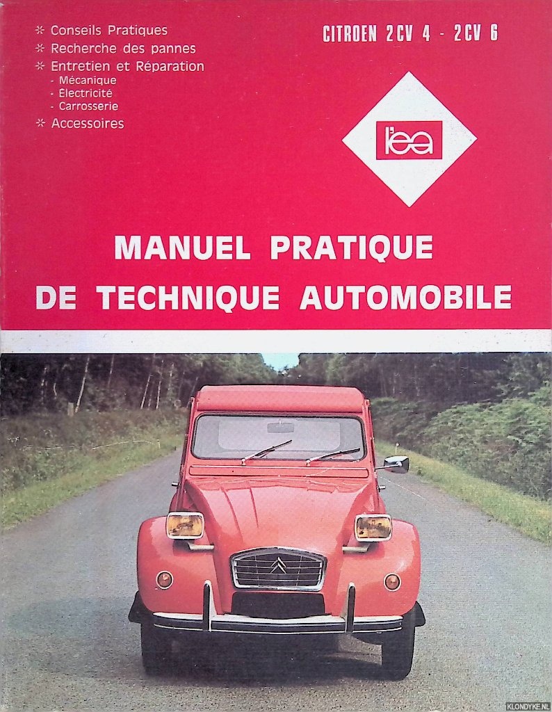 Various - Manuel pratique de technique automobile: Citroen 2 CV 4 - 2 CV 6. Conseils Pratiques; Recherche des pannes; Entretien et Rparation: mcanique, electricit, carrosserie; Accessoires