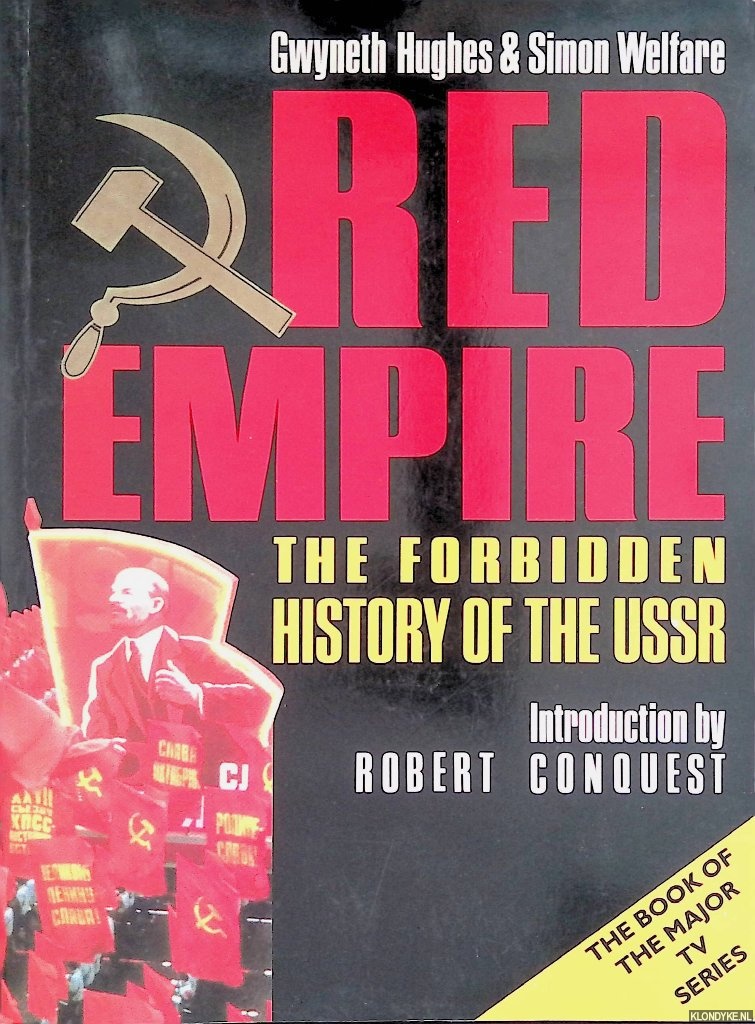 Hughes, Gwyneth & Simon Welfare - Red Empire: The Forbidden History of the USSR