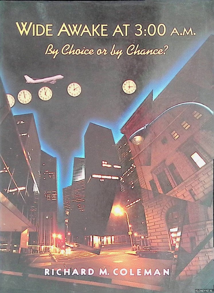 Coleman, Richard M. - Wide Awake at 3:00 A.M. by Choice or by Chance?