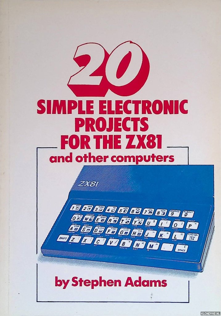 Adams, Stephen - 20 Simple Electronic Projects for the ZX81 and Other Computers