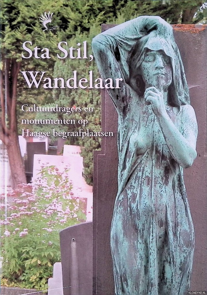 Ambachtsheer, Henk & Keest Stal & Rita Hulsman - Sta stil, wandelaar: cultuurdragers en monumenten op Haagse begraafplaatsen