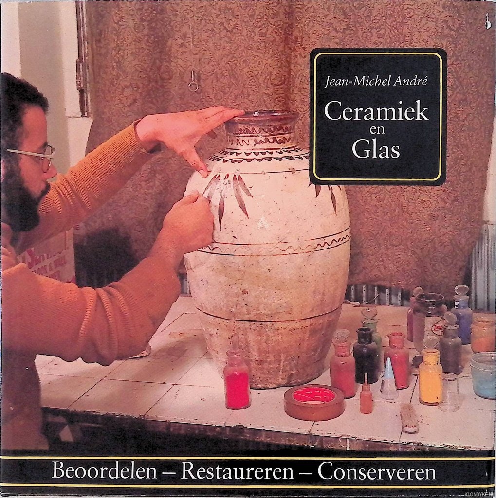 Andr, Jean-Michel - Ceramiek En Glas. Beoordelen Restaureren Conserveren