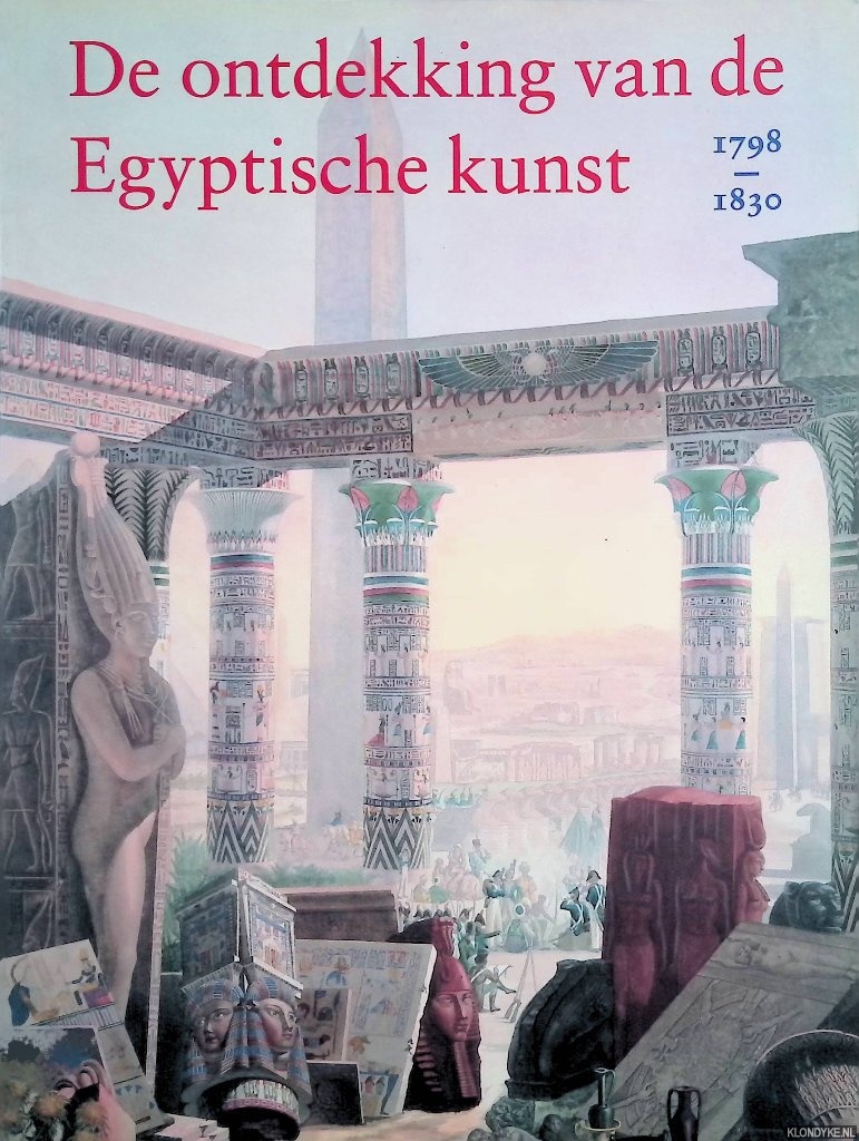 Schneider, Hans D. - De ontdekking van de Egyptische kunst 1798-1830