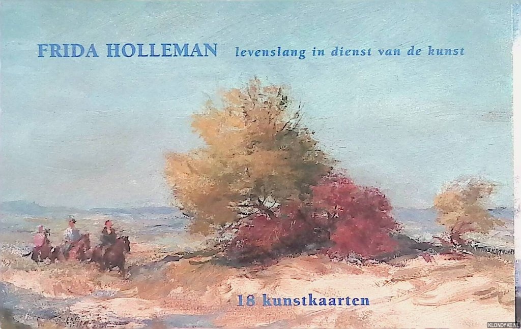 Diverse auteurs - Frida Holleman. Levenslang in dienst van de kunst. 18 kunstkaarten
