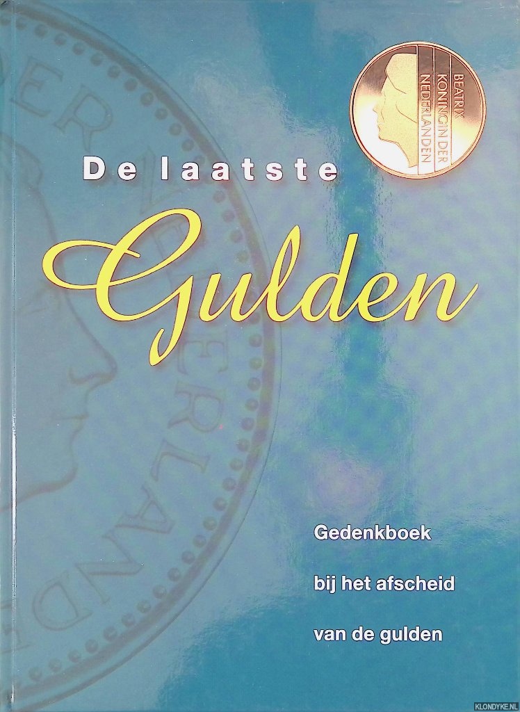 Diverse auteurs - De laatste gulden. Gedenkboek bij het afscheid van de gulden + munten