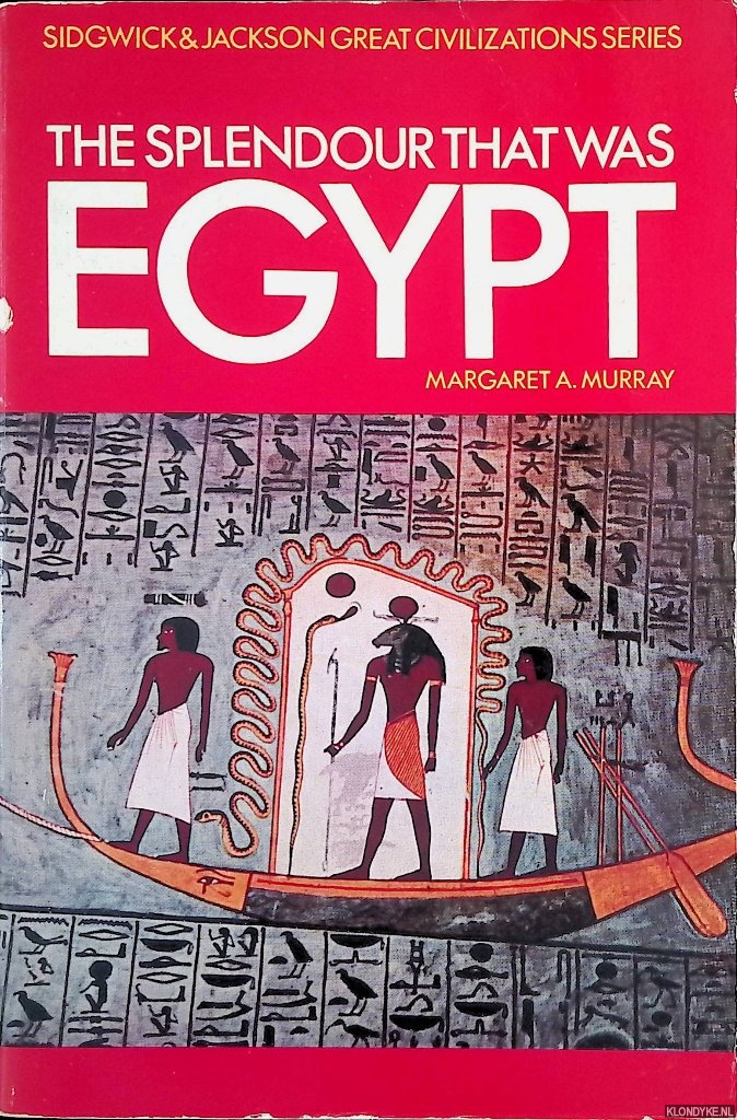 Murray, Margaret Alice - The Splendour That Was Egypt