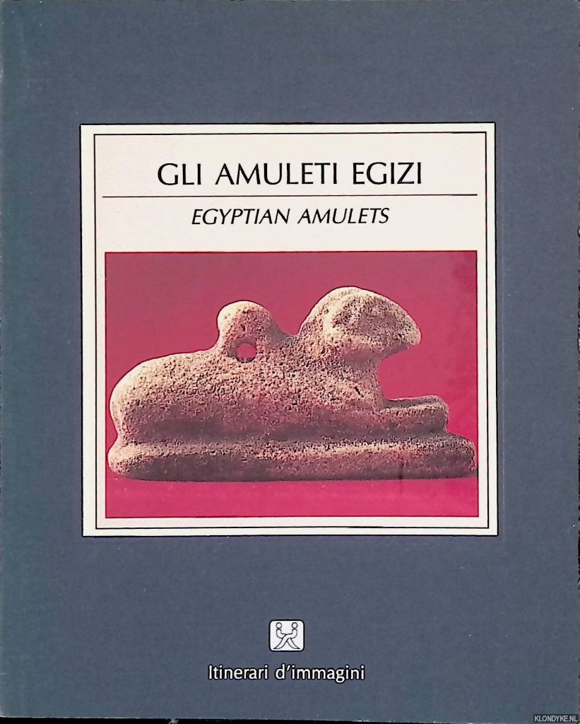 Lise, Giorgio - Amuleti Egizi / Egyptian Amulets