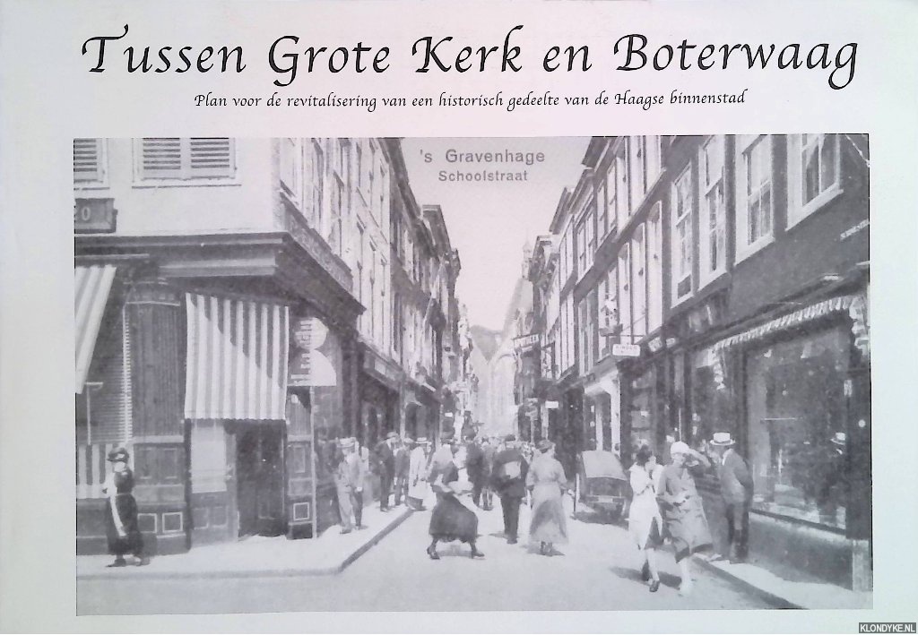Banning, Han - e.a. - Tussen Grote Kerk en Boterwaag. Plan voor de revitalisering van een historisch gedeelte van de Haagse binnenstad