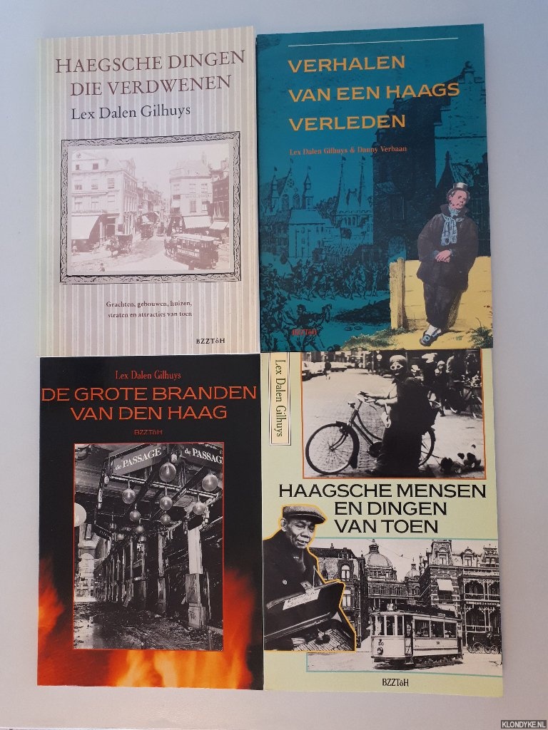 Dalen Gilhuys, Lex - Haagsche mensen en dingen van toen; De grote branden van Den Haag; Verhalen van een Haags verleden; Haegsche dingen die verdwenen (4 delen)