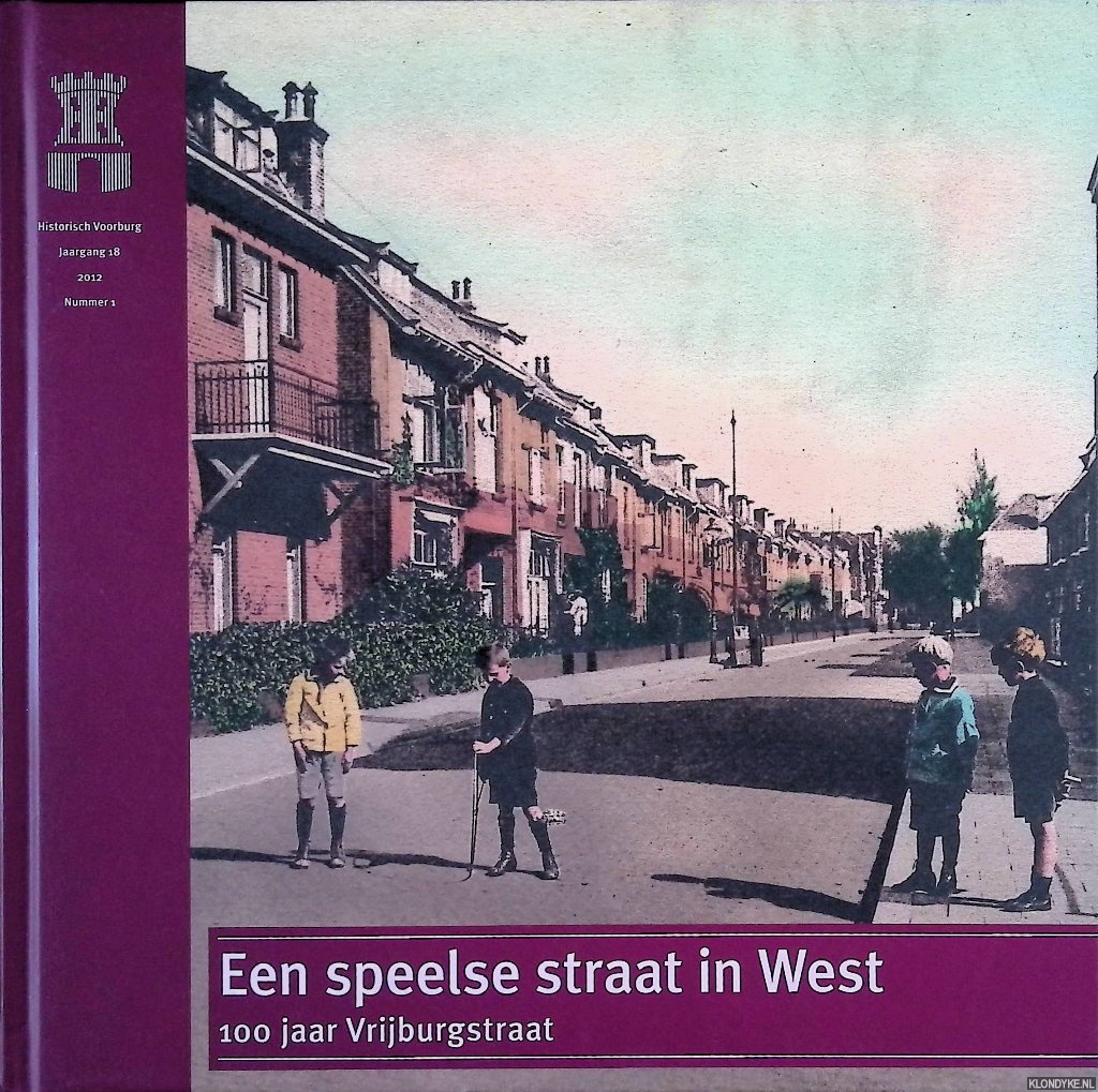 Jacobs, Anne - e.a. (redactie) - Een speelse straat in West. 100 jaar Vrijburgstraat