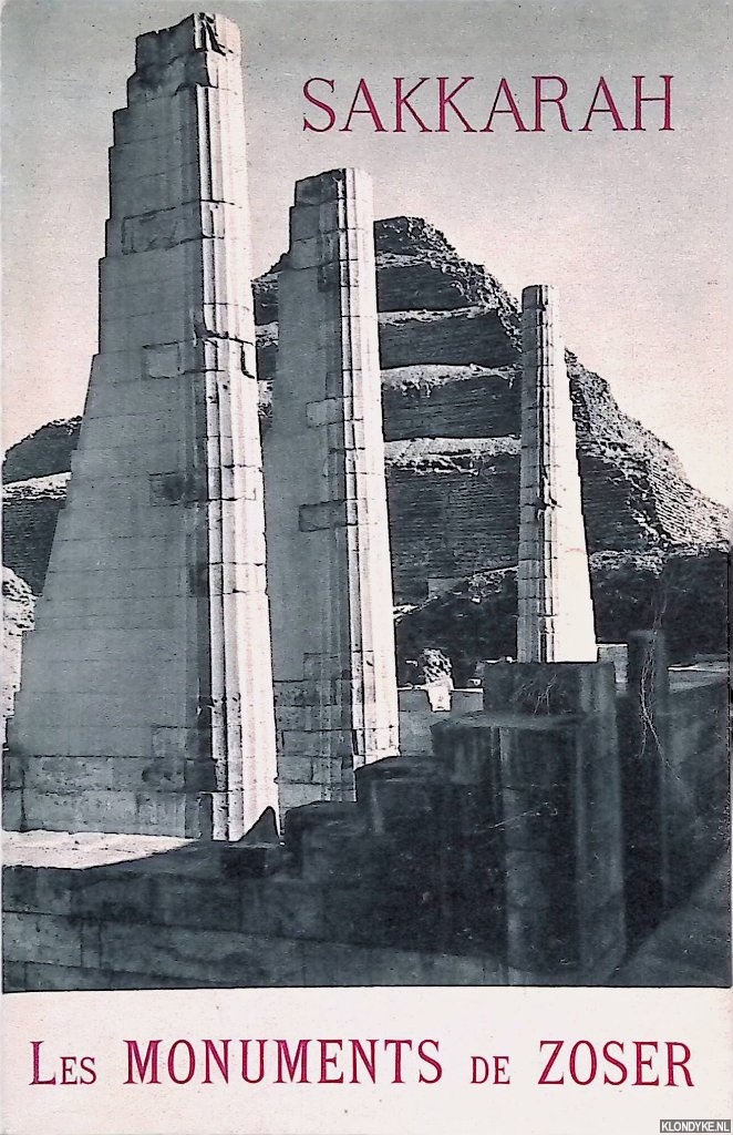 Drioton, tienne - Sakkarah, les monuments de Zoser