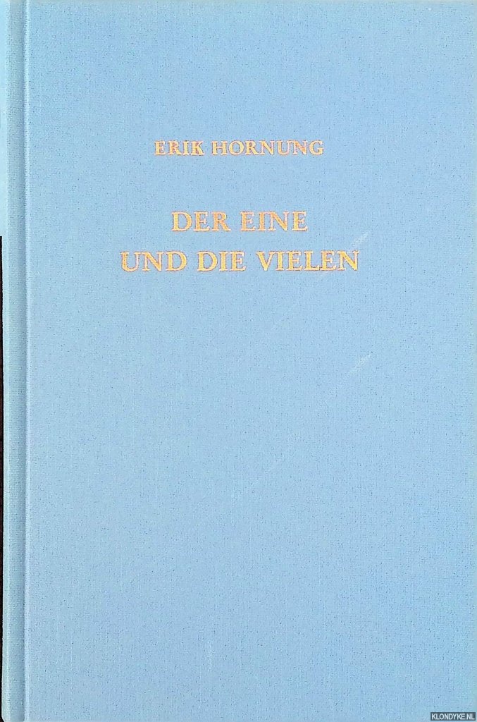 Hornung, Erik - Der Eine und die Vielen: gyptische Gottesvorstellungen
