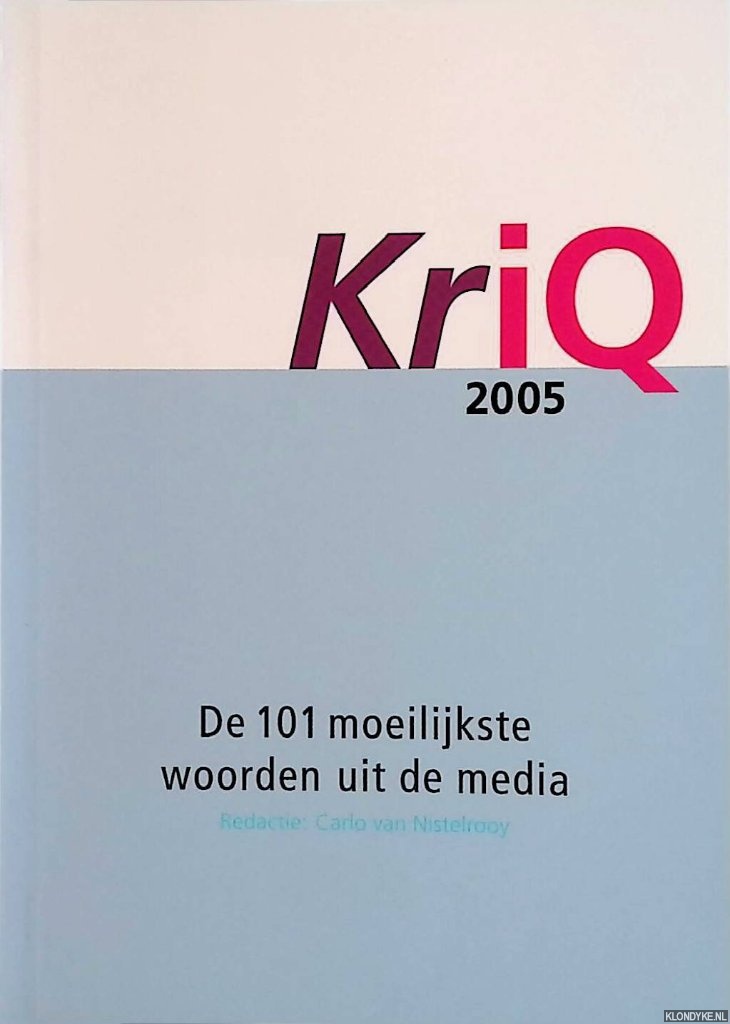 Nistelrooy, Carlo van (redactie) - KriQ 2005: de 101 moeilijkste woorden uit de media