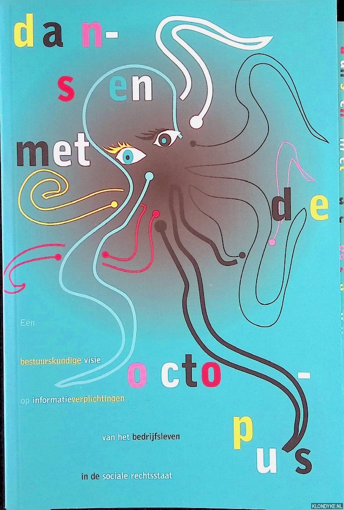 Nijsen, A.F.M. - Dansen met de Octopus. Een bestuurskundige visie op informatieverplichtingen van het bedrijfsleven in de sociale rechtsstaat