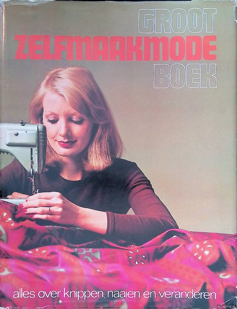Stoubendorff-Weddelink, C.C.J. & Digna Reker (Nederlandse bewerking) - Groot zelfmaakmode boek. Alles over knippen, naaien en veranderen