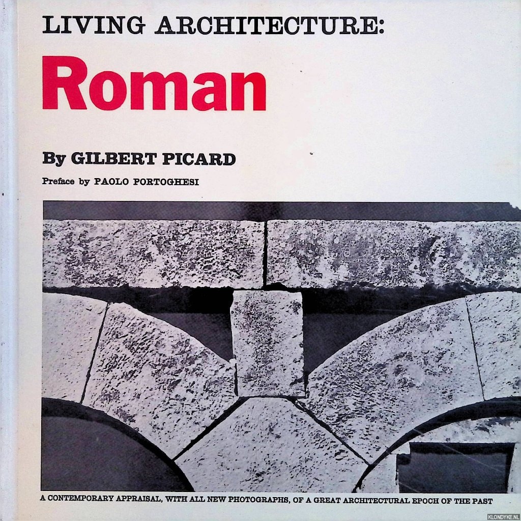 Picard, Gilbert & Yvan Butler & Paolo Portoghesi - Living architecture: Roman
