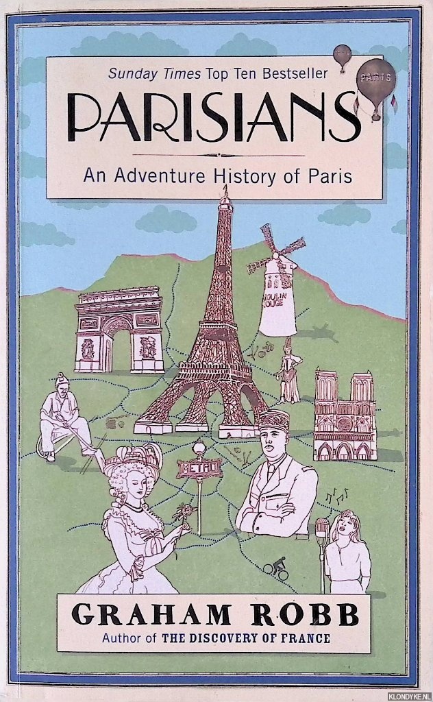 Robb, Graham - Parisians. An Adventure History of Paris