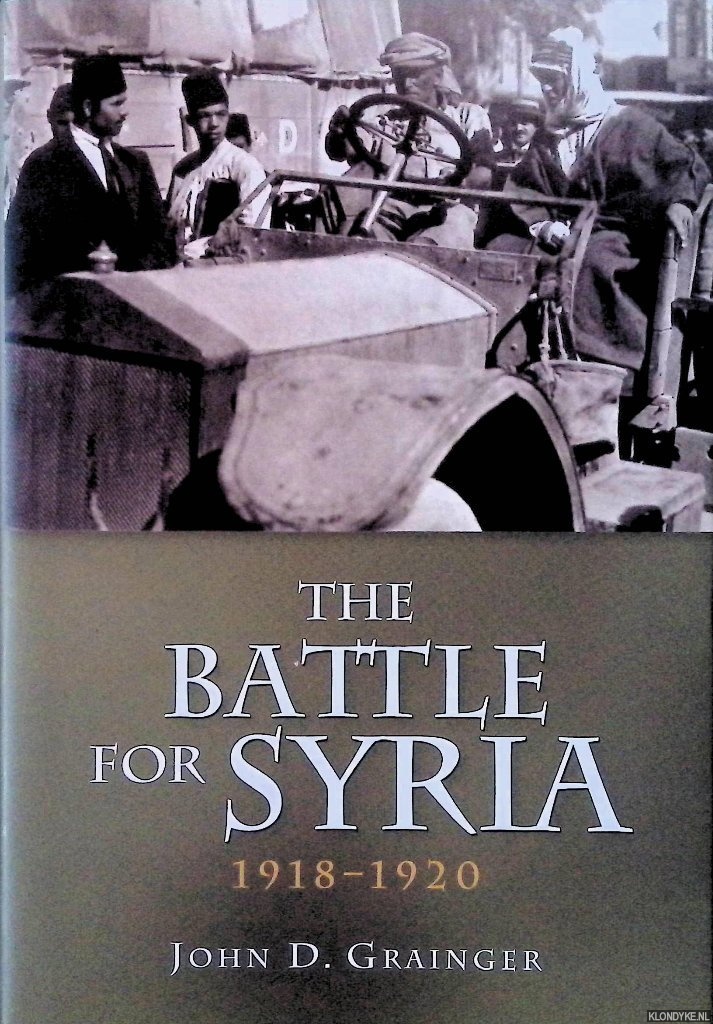 The Battle for Syria 1918-1920 - Grainger, John D.