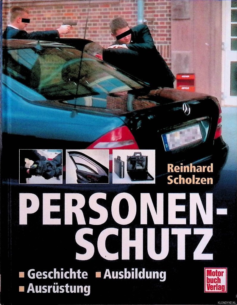 Scholzen, Reinhard - Personenschutz: Geschichte, Ausbildung, Ausrstung