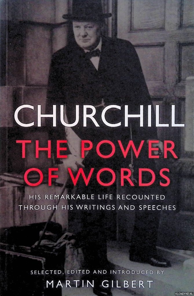 Gilbert, Martin - Power of Words : His Remarkable Life Recounted Through His Writings and Speeches