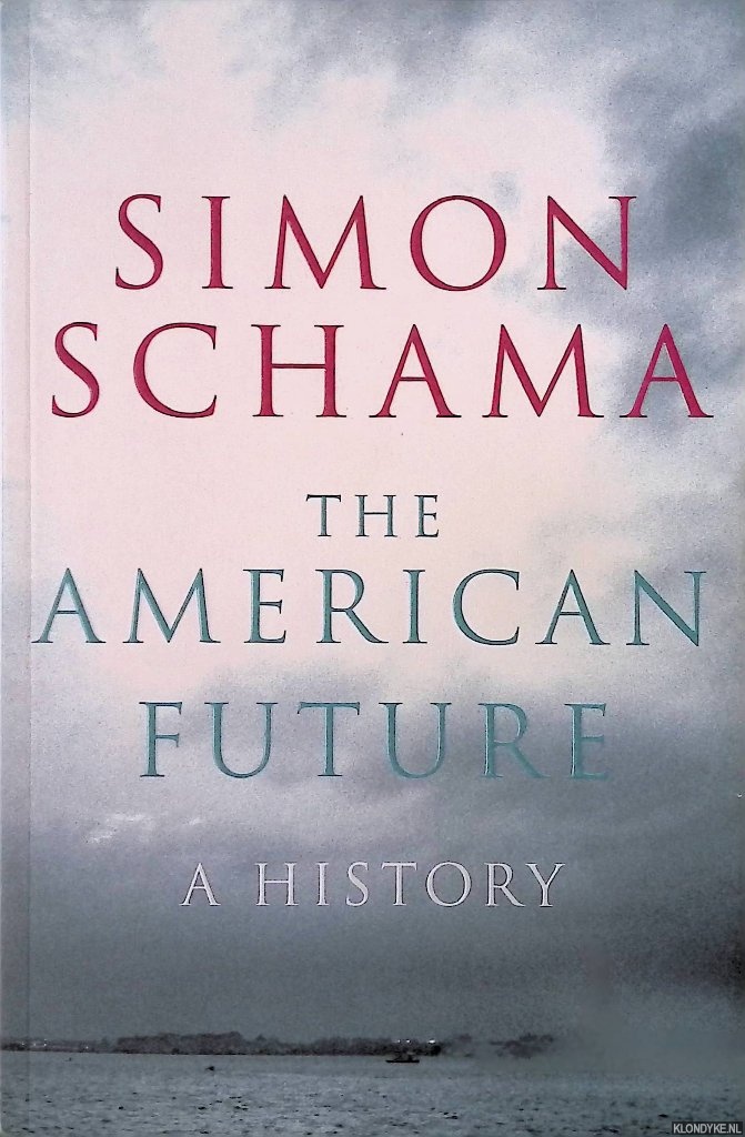 Schama, Simon - The American Future